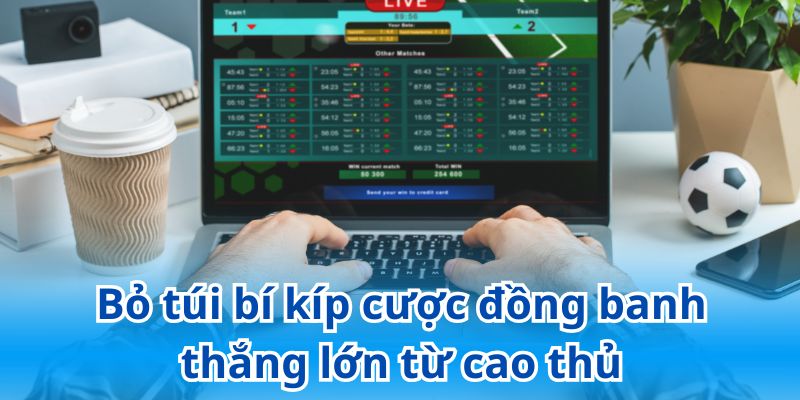 Bỏ túi bí kíp cược kèo 0 thắng lớn từ cao thủ