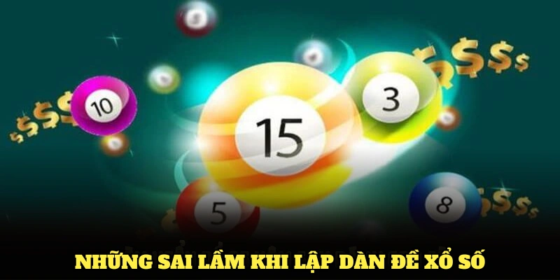 Những sai lầm khi lập dàn đề xổ số cần tránh