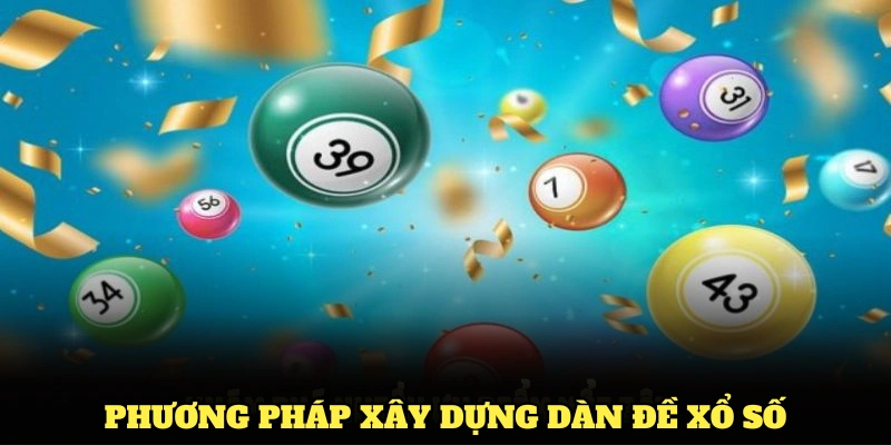 Tìm hiểu chung về phương pháp xây dựng dàn đề xổ số